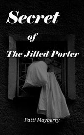 Secret of The Jilted Porter