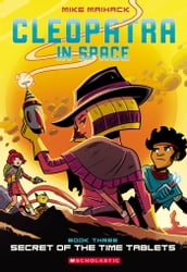 Secret of the Time Tablets: A Graphic Novel (Cleopatra in Space #3)