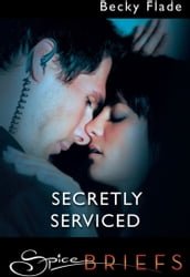 Secretly Serviced (Mills & Boon Spice Briefs)