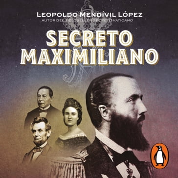 Secreto Maximiliano - Leopoldo Mendívil López