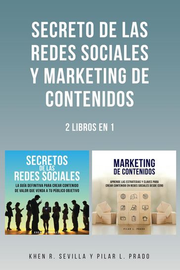 Secretos De Las Redes Sociales y Marketing de Contenidos: 2 Libros en 1 - Khen R. Sevilla - Pilar L. Prado