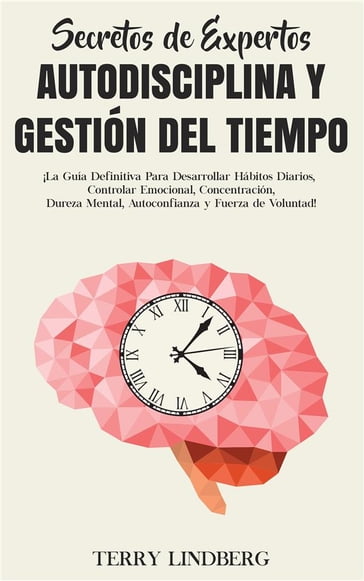 Secretos de Expertos - Autodisciplina y Gestión del Tiempo - Terry Lindberg