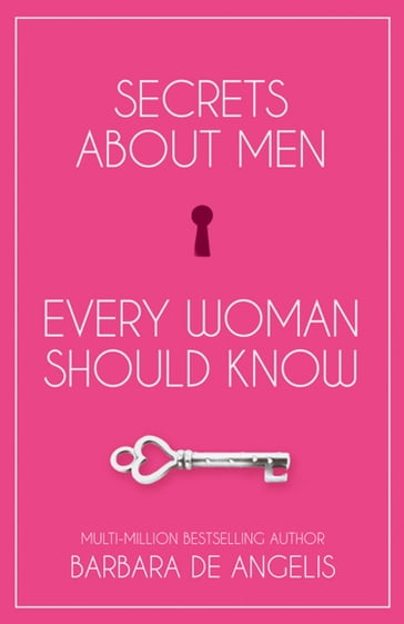 Secrets About Men Every Woman Should Know - Barbara De Angelis