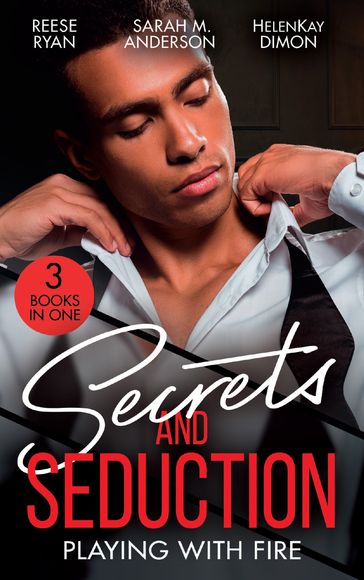 Secrets And Seduction: Playing With Fire: Playing with Seduction (Pleasure Cove) / His Illegitimate Heir / Pregnant by the CEO - HelenKay Dimon - Reese Ryan - Sarah M. Anderson