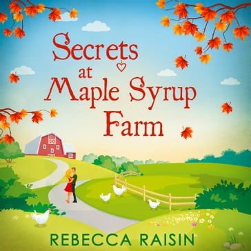 Secrets At Maple Syrup Farm: The perfect cosy romantic comedy to fall in love with in Autumn 2023 - Rebecca Raisin