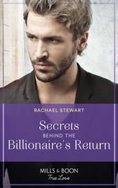 Secrets Behind The Billionaire s Return (Claiming the Ferrington Empire, Book 1) (Mills & Boon True Love)