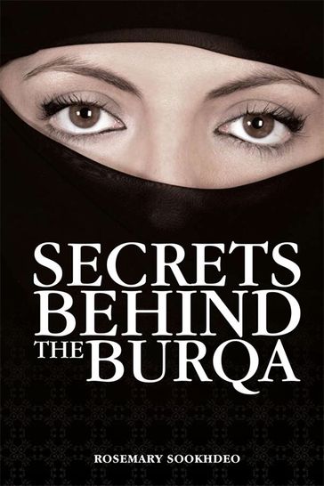Secrets Behind the Burqa - Rosemary Sookhdeo