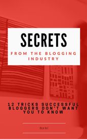 Secrets From The Blogging Industry