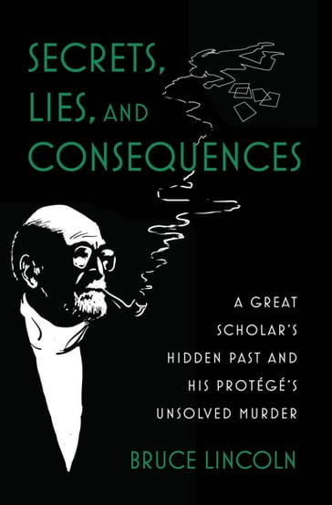 Secrets, Lies, and Consequences - Bruce Lincoln