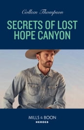 Secrets Of Lost Hope Canyon (Mills & Boon Heroes) (Lost Legacy, Book 3)