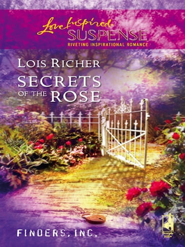 Secrets Of The Rose (Finders Inc., Book 1) (Mills & Boon Love Inspired) - Lois Richer