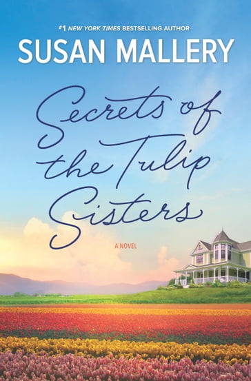 Secrets Of The Tulip Sisters - Susan Mallery