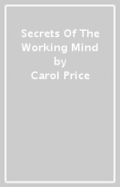 Secrets Of The Working Mind