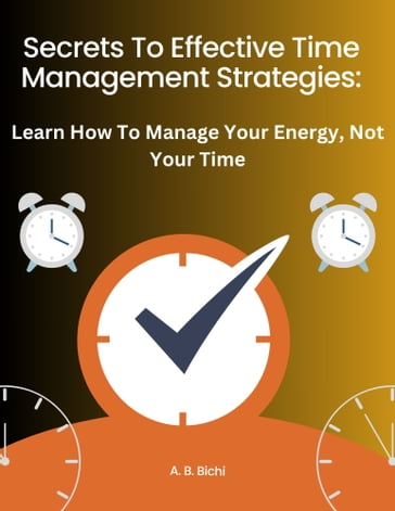 Secrets To Effective Time Management Strategies: - abdullahi BICHI