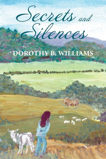 Secrets and Silences - Dorothy B Williams