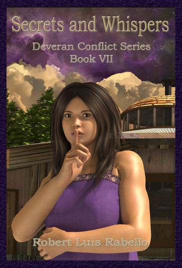 Secrets and Whispers: Deveran Conflict Series Book VII - Robert Luis Rabello