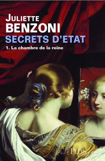 Secrets d'Etat T01 La chambre de la reine - Juliette BENZONI