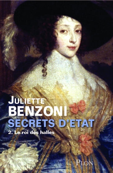 Secrets d'Etat T02 Le roi des halles - Juliette BENZONI