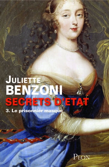 Secrets d'Etat T03 Le prisonnier masqué - Juliette BENZONI