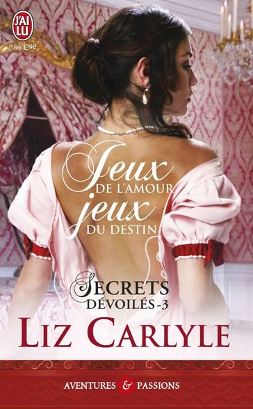 Secrets dévoilés (Tome 3) - Jeux de l'amour, jeux de destin - Liz Carlyle