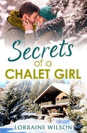 Secrets of a Chalet Girl: (A Novella) (Ski Season, Book 2)