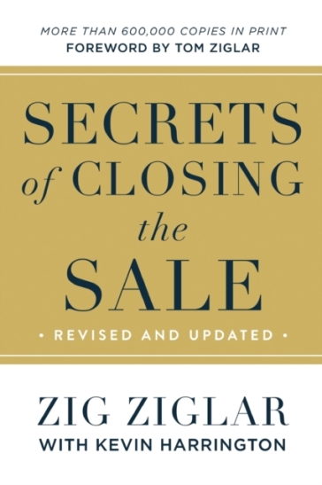 Secrets of Closing the Sale - Zig Ziglar - Kevin Harrington - Tom Ziglar