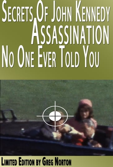 Secrets of John Kennedy (JFK) Assassination No One Ever Told You - Greg Norton