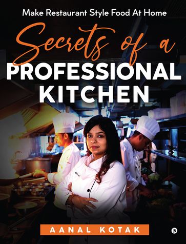 Secrets of a Professional Kitchen - Aanal Kotak