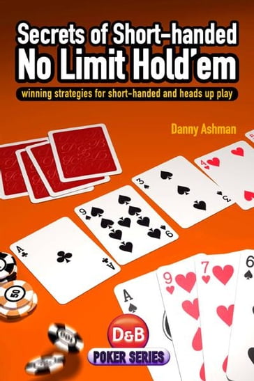 Secrets of Short-handed No-Limit Hold'em - Daniel Ashman