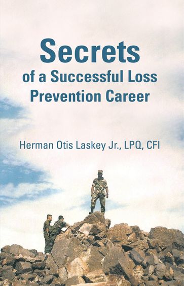 Secrets of a Successful Loss Prevention Career - Herman Otis Laskey Jr.