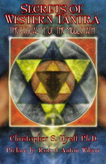 Secrets of Western Tantra - Christopher S. Hyatt - Robert Anton Wilson - Israel Regardie