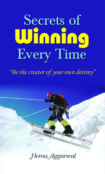 Secrets of Winning Every Time - Hemu Aggarwal