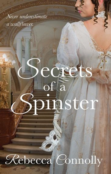 Secrets of a Spinster - Rebecca Connolly