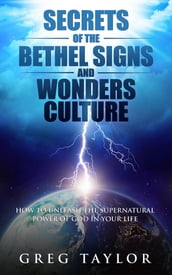 Secrets of the Bethel Signs and Wonders Culture