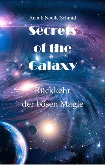 Secrets of the Galaxy - Anouk Noelle Schmid