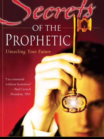 Secrets of the Prophetic: Unveiling Your Future - Kim Clement