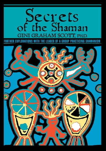 Secrets of the Shaman - Ph.D. Gini Graham Scott