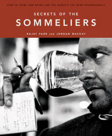 Secrets of the Sommeliers - Rajat Parr - Jordan Mackay