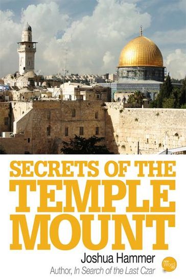 Secrets of the Temple Mount - Joshua Hammer