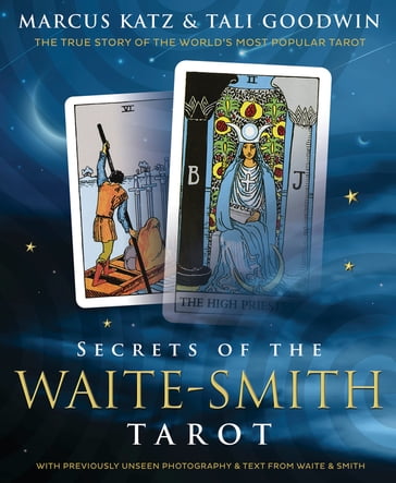 Secrets of the Waite-Smith Tarot - Marcus Katz - Tali Goodwin