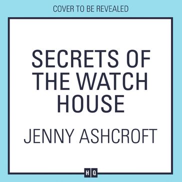 Secrets of the Watch House: The spellbinding new historical novel set on a mysterious island, from the bestselling author - Jenny Ashcroft
