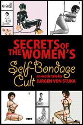 Secrets of the Women s Self Bondage Cult