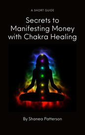 Secrets to Manifesting Money with Chakra Healing