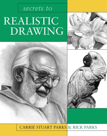 Secrets to Realistic Drawing - Carrie Stuart Parks - Rick Parks