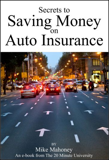 Secrets to Saving Money on Auto Insurance - Mike Mahoney