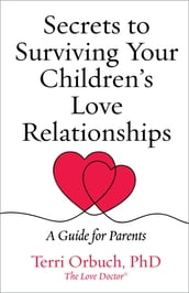 Secrets to Surviving Your Children s Love Relationships