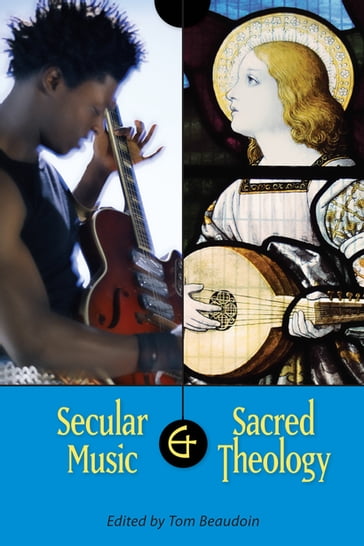 Secular Music and Sacred Theology - Tom Beaudoin