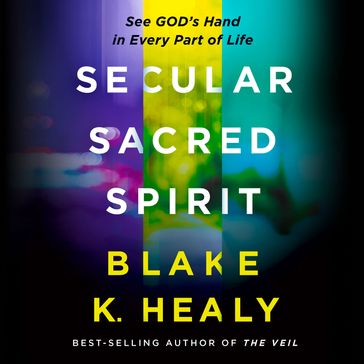 Secular, Sacred, Spirit - Blake Healy