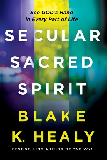 Secular, Sacred, Spirit - Blake K. Healy