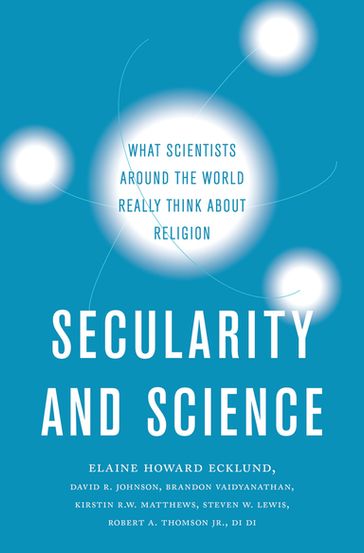 Secularity and Science - Brandon Vaidyanathan - David R. Johnson - Di Di - Elaine Howard Ecklund - Kirstin R.W. Matthews - Jr. Robert A. Thomson - Steven W. Lewis